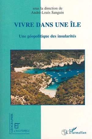 Vivre dans une île : une géopolitique des insularités : [actes du colloque, 19-22 septembre 1995, Casa de Cultura de Mahón]