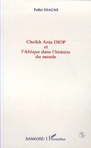 Cheikh Anta Diop et l'Afrique dans l'histoire du monde