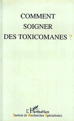 Comment soigner des toxicomanes ? : [actes des 15e Journées de Reims, 7-8 décembre 1996]