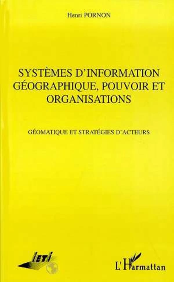 Systèmes d'information géographique, pouvoir et organisations : géomatique et stratégies d'acteurs