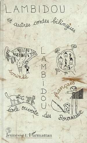 Lambidou : recueil de contes africains ([Éd.] bilingue français-soninké) [créés et racontés par Siré Camara] ; [recueillis et ill. par les élèves de l'] École ouverte des Bourseaux, Saint-Ouen-l'Aumône ; [sous la dir. de Suzy Platiel]