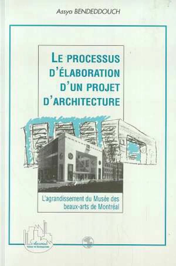 Le processus d'élaboration d'un projet d'architecture : l'agrandissement du Musée des beaux-arts de Montréal