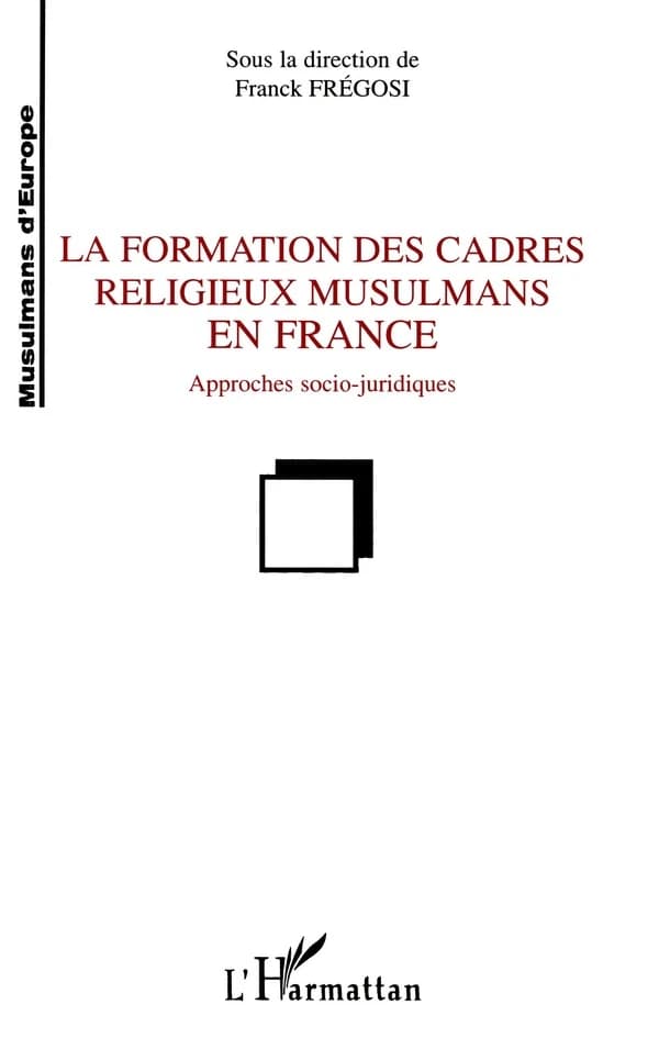 La formation des cadres religieux musulmans en France : approches socio-juridiques