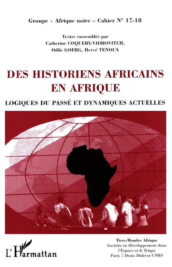 Des historiens africains en Afrique : l'histoire d'hier et d'aujourd'hui : logiques du passé et dynamiques actuelles