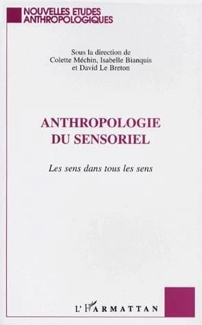 Anthropologie du sensoriel : les sens dans tous les sens