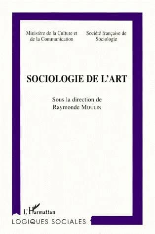 Sociologie de l'art : [colloque, Marseille, 13-15 juin 1985] (2e éd.) [organisé par la] Société française de sociologie ; [publ. avec le soutien du] Ministère de la culture et de la communication ; sous la dir. de Raymonde Moulin