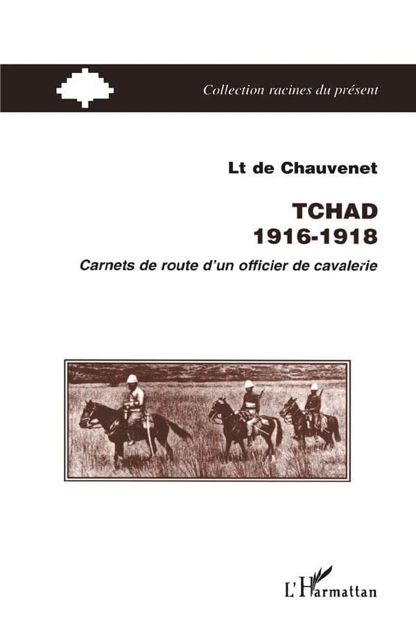 Tchad, 1916-1918 : carnets de route d'un officier de cavalerie