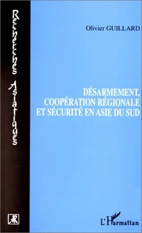 Désarmement, coopération régionale et sécurité en Asie du Sud