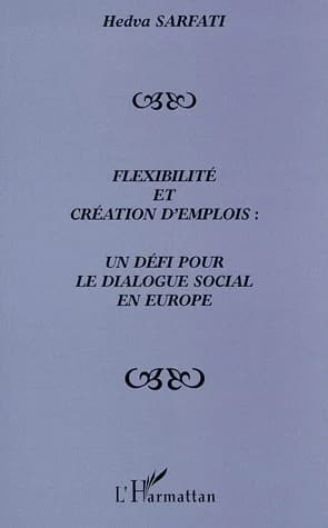 Flexibilité et création d'emplois : un défi pour le dialogue social en Europe