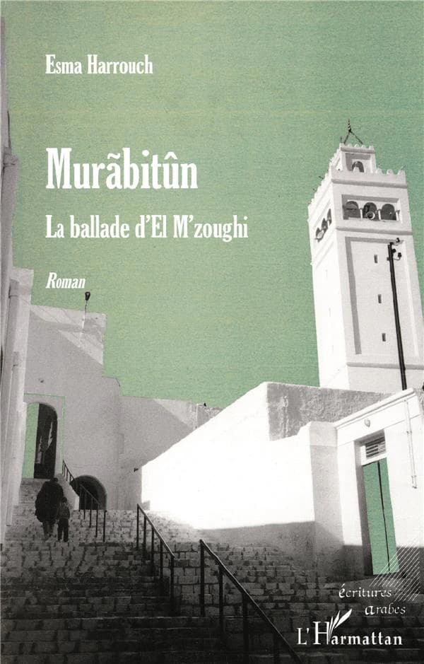 Murãbitûn : la ballade d'El M'zoughi