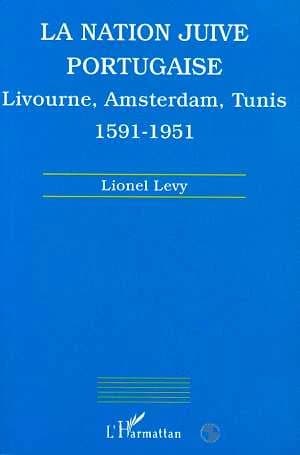 La nation juive portugaise : Livourne, Amsterdam, Tunis : 1591-1951