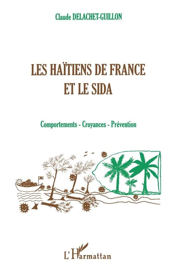 Les Haïtiens de France et le sida : comportements, croyances, préventions [i.e. prévention], enquête comparée auprès des communautés d'Île-de-France et de Guadeloupe
