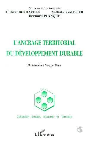 L'ancrage territorial du développement durable : de nouvelles perspectives : [actes du colloque, 1998, Arles]
