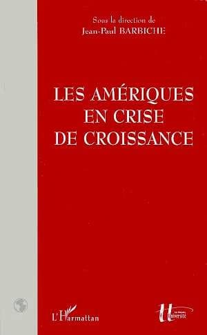 Les Amériques en crise de croissance : actes du colloque international "Cultures et société-Ordre et désordres"