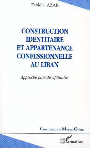 Construction identitaire et appartenance confessionnelle au Liban : approche pluridisciplinaire