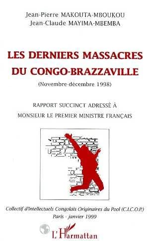 Les derniers massacres du Congo-Brazzaville, novembre-décembre 1998 : rapport succinct adressé à Monsieur le Premier Ministre français