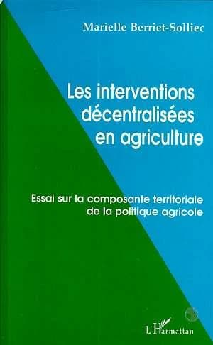 Les interventions décentralisées en agriculture : essai sur la composante territoriale de la politique agricole