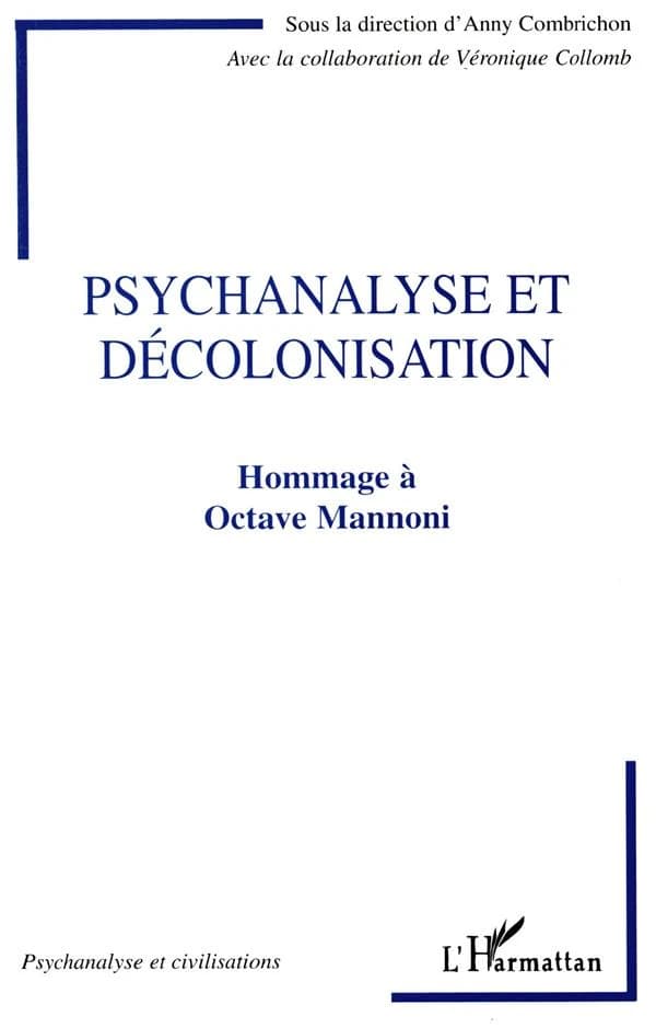 Psychanalyse et décolonisation : hommage à Octave Mannoni : [colloque tenu à l'Unesco, Paris, février 1998]