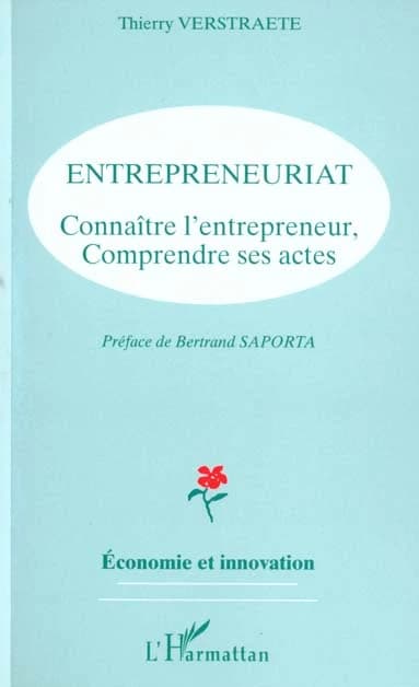 Entrepreneuriat : connaître l'entrepreneur, comprendre ses actes