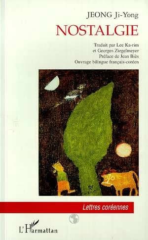 Nostalgie ([Éd.] bilingue français-coréen) Jeong Ji-yong ; trad. du coréen par Lee Ka-rim et Georges Ziegelmeyer ; préf. de Jean Bies