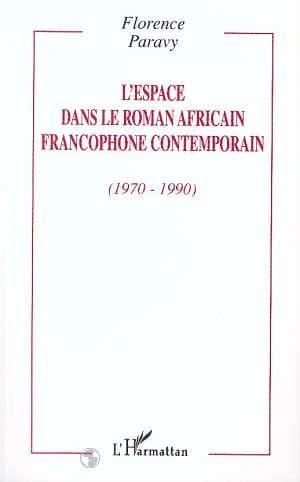 L'espace dans le roman africain francophone contemporain : 1970-1990