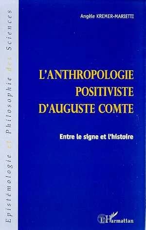 L'anthropologie positiviste d'Auguste Comte : entre le signe et l'histoire