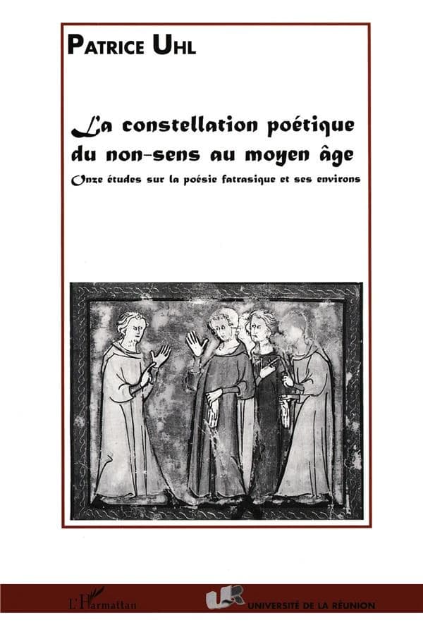 La constellation poétique du non-sens au Moyen âge : cinq études sur la poésie fatrasique et ses environs