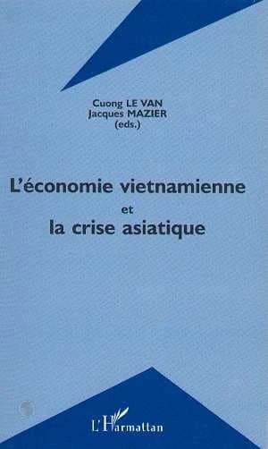L'économie vietnamienne et la crise asiatique : [actes du colloque, Ho Chi Minh Ville, 15-16 décembre 1998]