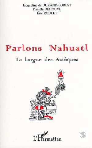 Parlons nahuatl : la langue des Aztèques