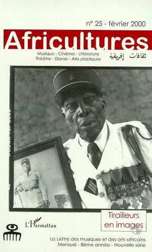 Revue africultures Tome 25 : tirailleurs en images ; musique, cinéma, littérature, théâtre, danse, arts plastiques (édition 2000)