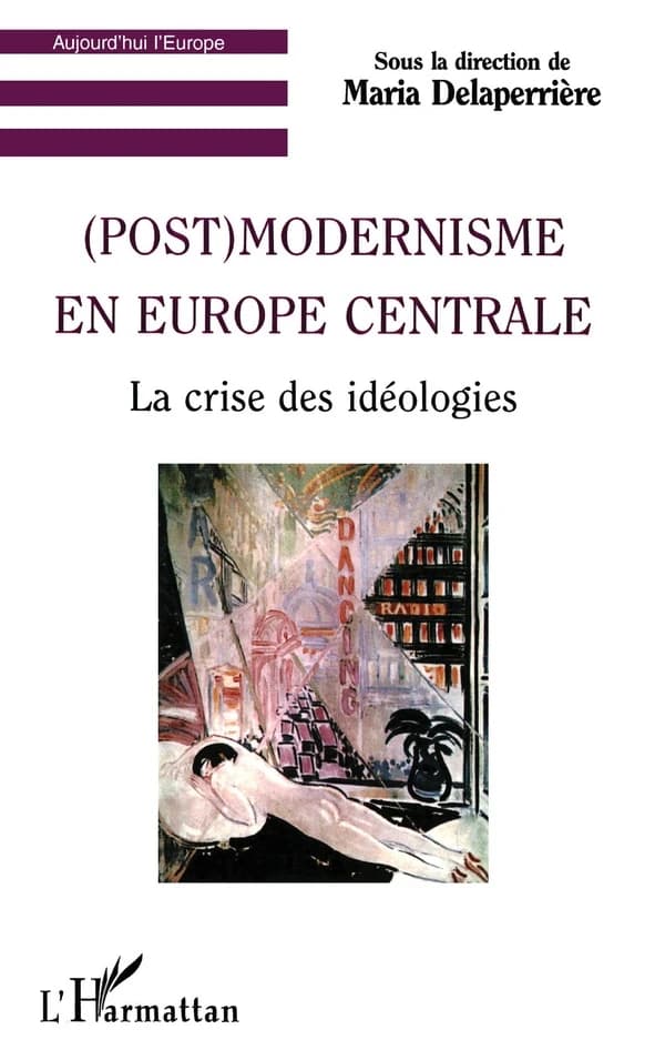 (Post)modernisme en Europe centrale : la crise des idéologies