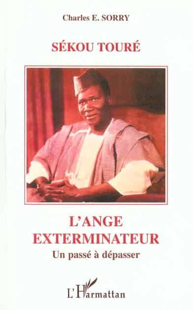 Sékou Touré, l'ange exterminateur : un passé à dépasser