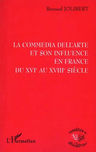 La commedia dell'arte et son influence en France du XVIe au XVIIIe siècle