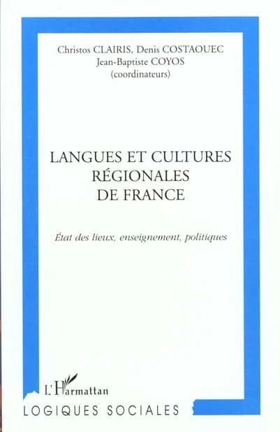 Langues et cultures régionales de France : état des lieux, enseignement, politiques : actes du colloque, 11-12 juin 1999, [Paris]