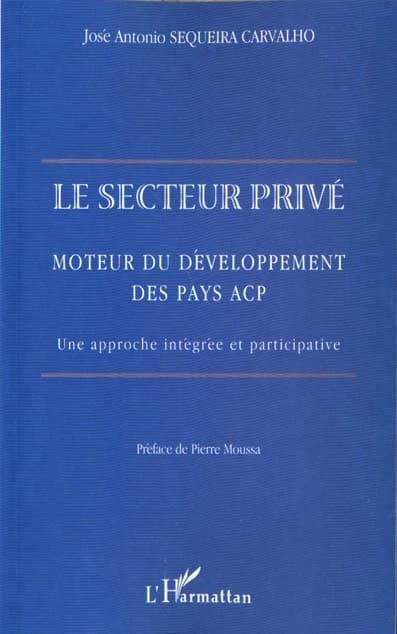 Le secteur privé : moteur du développement des pays ACP : une approche intégrée et participative