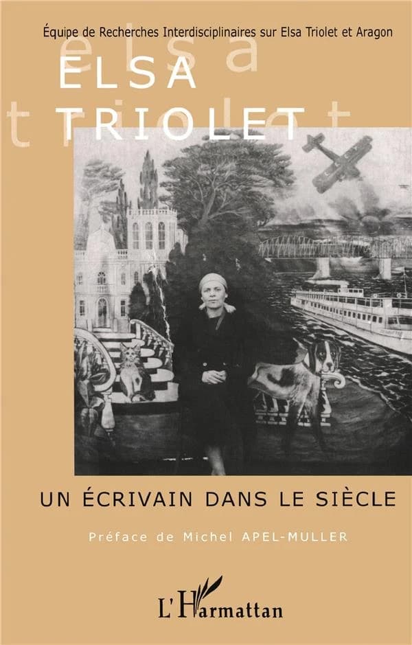 Elsa Triolet, un écrivain dans le siècle : actes du colloque international, 15-17 novembre 1996, Maison Elsa Triolet-Aragon, Saint-Arnoult-en-Yvelines