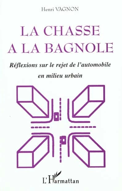 La chasse à la bagnole : réflexions sur le rejet de l'automobile en milieu urbain