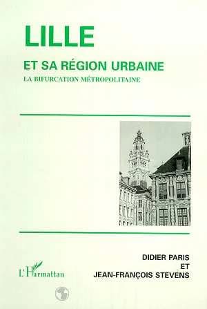 Lille et sa région urbaine : la bifurcation métropolitaine : la bifurcation métropolitaine