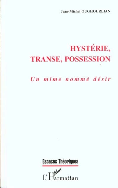 Hystérie, transe, possession : un mime nommé désir