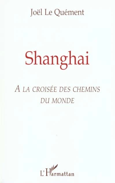 Shanghai : à la croisée des chemins du monde