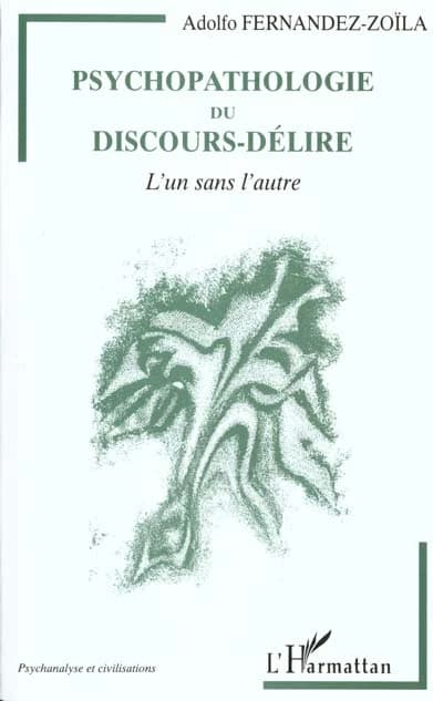 Psychopathologie du discours-délire : l'un sans l'autre
