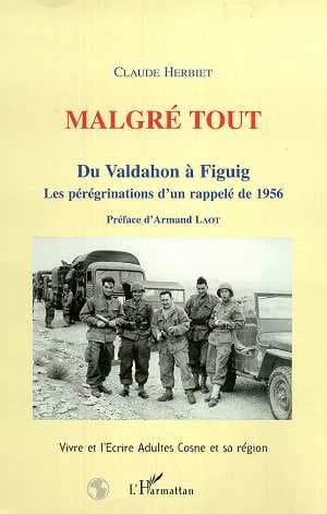 Malgré tout : du Valdahon à Figuig, les pérégrinations d'un rappelé de 1956