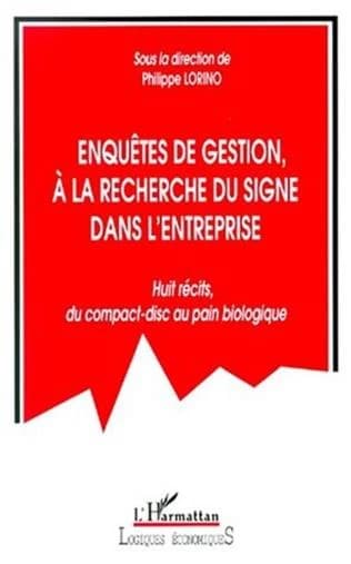 Enquêtes de gestion : à la recherche du signe dans l'entreprise : huit récits, du compact-disc au pain biologique