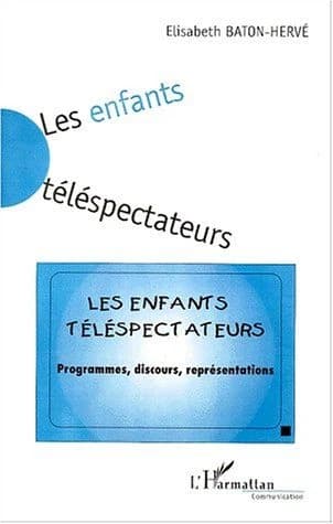 Les enfants téléspectateurs : programmes, discours, représentations