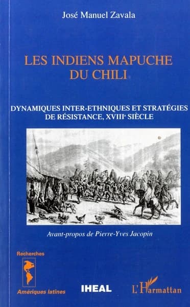 Les indiens Mapuche du Chili : dynamiques inter-ethniques et stratégies de résistance, XVIIIe siècle