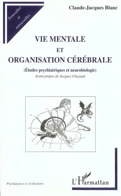 Vie mentale et organisation cérébrale : études psychiatriques et neurobiologie