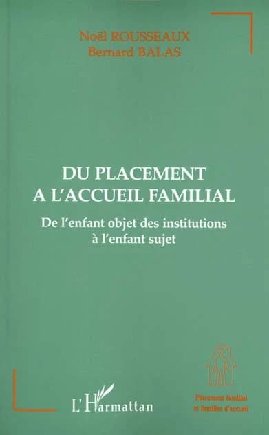 Du placement à l'accueil familial : de l'enfant objet des institutions à l'enfant sujet