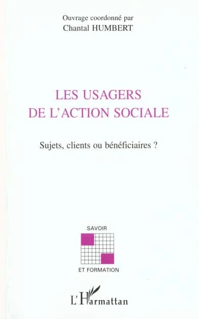 Les usagers de l'action sociale. sujets clients oubeneficiaires ?