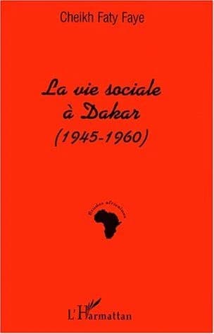La vie sociale à Dakar, 1945-1960 : au jour le jour