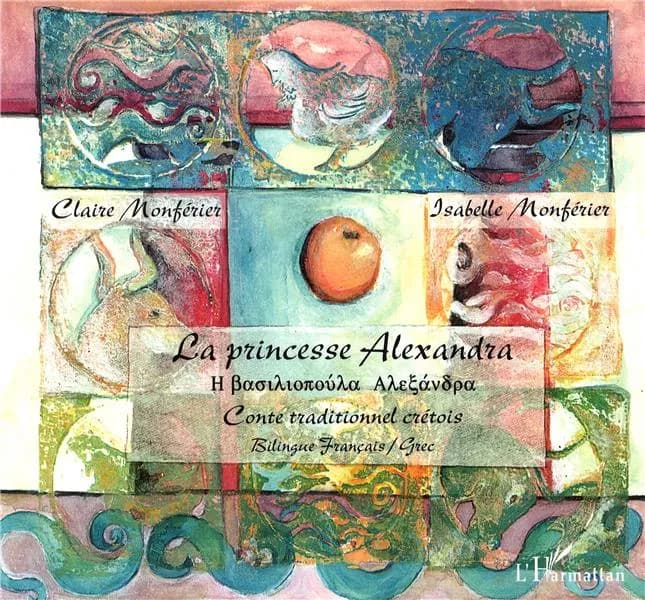 La princesse Alexandra : conte traditionnel crétois ([Éd.] bilingue français-grec) trad. et adapté par Claire Monférier ; ill. par Isabelle Monférier : Ī vasiliopoúla Alexándra